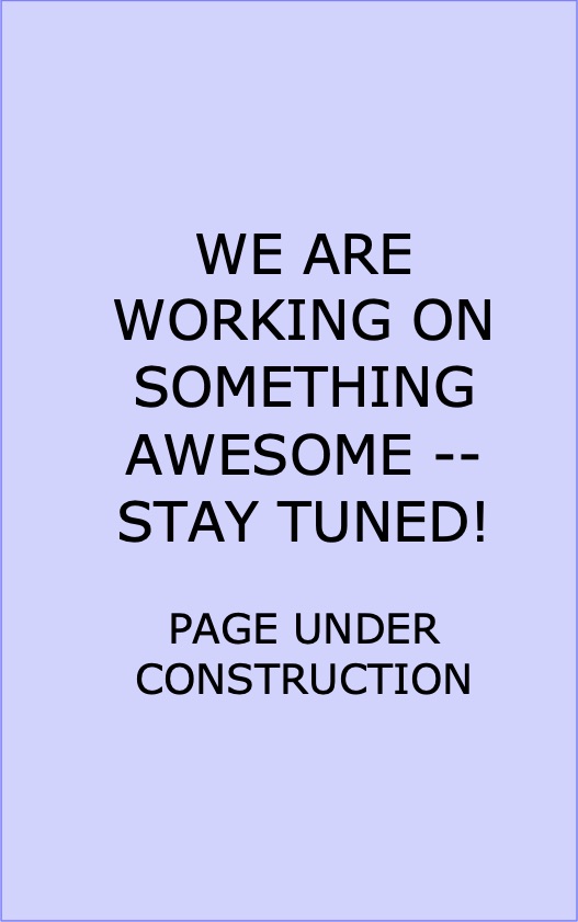 This page is
                Under Construction -- Please check back later!
